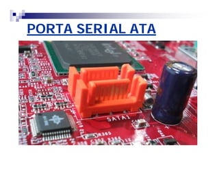 PORTA SERIAL ATA 
 
