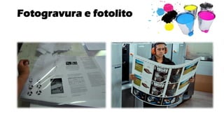Fotogravura e fotolito
 