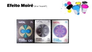 Efeito Moiré (lê-se “muarrê”)
 