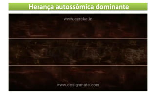 Herança autossômica dominante
 