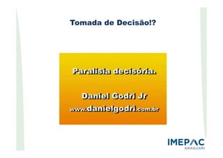 Tomada de Decisão!?
 