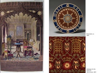 Bread plate, ca.
1850.

Wallpaper for the
Palace of
Westminster, 1847.

 