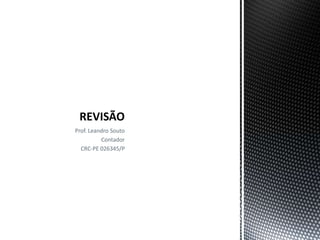 Prof. Leandro Souto
Contador
CRC-PE 026345/P
 