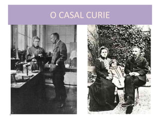 8
O CASAL CURIE
 