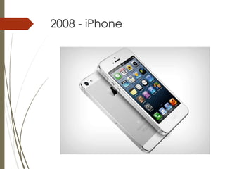 2008 - iPhone
 