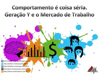 hBp://facebook.renatosiqueira.com.br	
  
hBp://twiBer.renatosiqueira.com.br	
  
hBp://linkedin.renatosiqueira.com.br	
  
hBp://plus.renatosiqueira.com.br	
  
hBp://www.renatosiqueira.com.br	
  
 