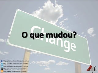 hBp://facebook.renatosiqueira.com.br	
  
hBp://twiBer.renatosiqueira.com.br	
  
hBp://linkedin.renatosiqueira.com.br	
  
hBp://plus.renatosiqueira.com.br	
  
hBp://www.renatosiqueira.com.br	
  
 