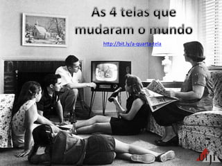 hBp://bit.ly/a-­‐quarta-­‐tela	
  
 