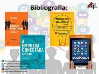 hBp://facebook.renatosiqueira.com.br	
  
hBp://twiBer.renatosiqueira.com.br	
  
hBp://linkedin.renatosiqueira.com.br	
  
hBp://plus.renatosiqueira.com.br	
  
hBp://www.renatosiqueira.com.br	
  
 