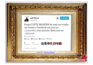 Ponto	
  Frio	
  -­‐	
  hap://goo.gl/Rvqz2	
  	
  
 