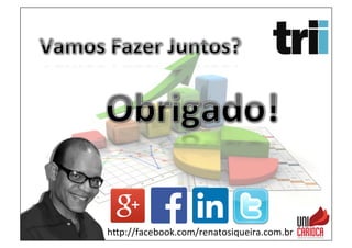 hap://facebook.com/renatosiqueira.com.br	
  
 