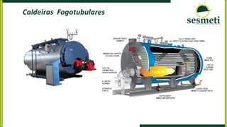 Caldeiras Fogotubulares
 