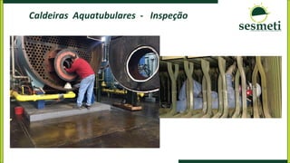 Caldeiras Aquatubulares - Inspeção
 