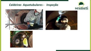 Caldeiras Aquatubulares - Inspeção
 