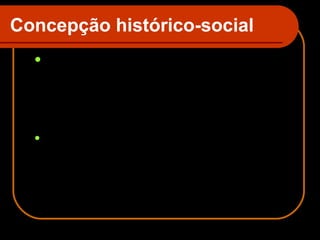 Concepção histórico-social


O processo educativo é um fenômeno social
enraizado nas contradições, nas lutas sociais
de modo que é nos embates da práxis social
que vai se configurando o ideal de formação
humana.



A educação é uma atividade intencionalizada – uma
prática social cunhada como influência do meio
social sobre o desenvolvimento dos indivíduos na sua
relação ativa com o meio natural e social, tendo em
vista potencializar essa atividade humana para tornála mais rica, mais produtiva, mais eficaz diante das
tarefas da práxis social postas num dado sistema de
relações sociais.

 