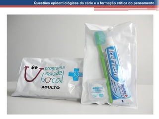 Questões epidemiológicas da cárie e a formação crítica do pensamento
 