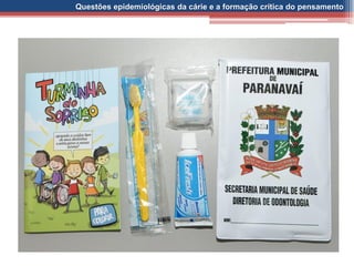 Questões epidemiológicas da cárie e a formação crítica do pensamento
 