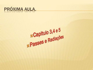PRÓXIMA AULA.
 