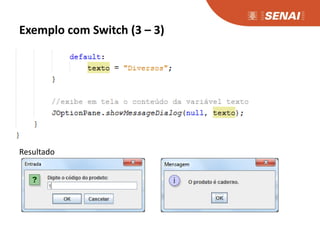 Exemplo com Switch (3 – 3)
Resultado
 