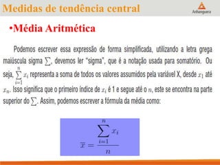 •Média Aritmética
Medidas de tendência central
 