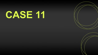 CASE 11
 