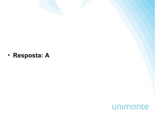 • Resposta: A
 
