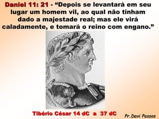 Jesus foi batizado no 15º ano
do imperador de Roma
Tibério. Este imperador
subiu ao poder no ano 12 dC
Então:
12
+15
27 dC...