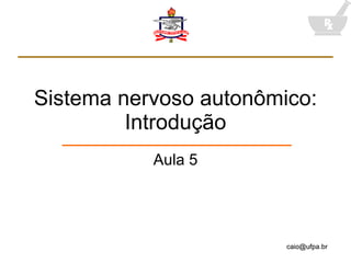 Sistema nervoso autonômico: Introdução Aula 5 