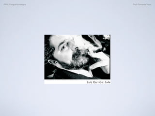 FAN - Fotograﬁa analógica Prof.a Fernanda Pozza
 