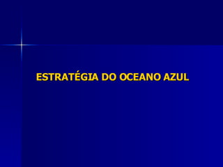 ESTRATÉGIA DO OCEANO AZUL 
