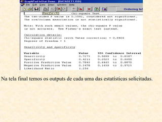 Na tela final temos os outputs de cada uma das estatísticas solicitadas.
 