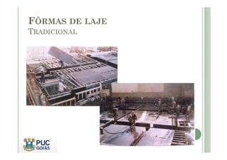FÔRMAS DE LAJE
TRADICIONAL
 