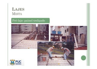 LAJES
MISTA
Pré-laje: painel treliçado
 