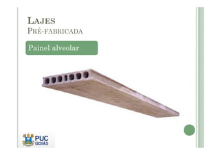 LAJES
PRÉ-FABRICADA
Painel alveolar
 