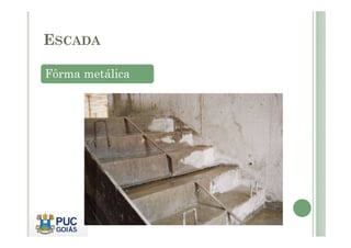 ESCADA
Fôrma metálica
 