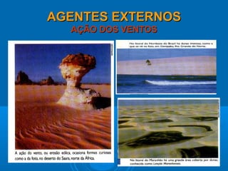 AGENTES EXTERNOSAGENTES EXTERNOS
AÇÃO DOS VENTOSAÇÃO DOS VENTOS
 