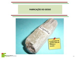 FABRICAÇÃO DO GESSO
29
 