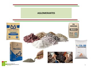 AGLOMERANTES
8
 