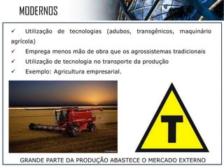 -Tradicional
- Moderno
- Alternativo
AGROSSISTEMAS
 