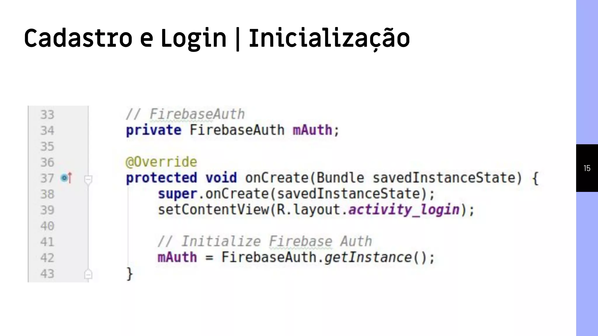 15
Cadastro e Login | Inicialização
 