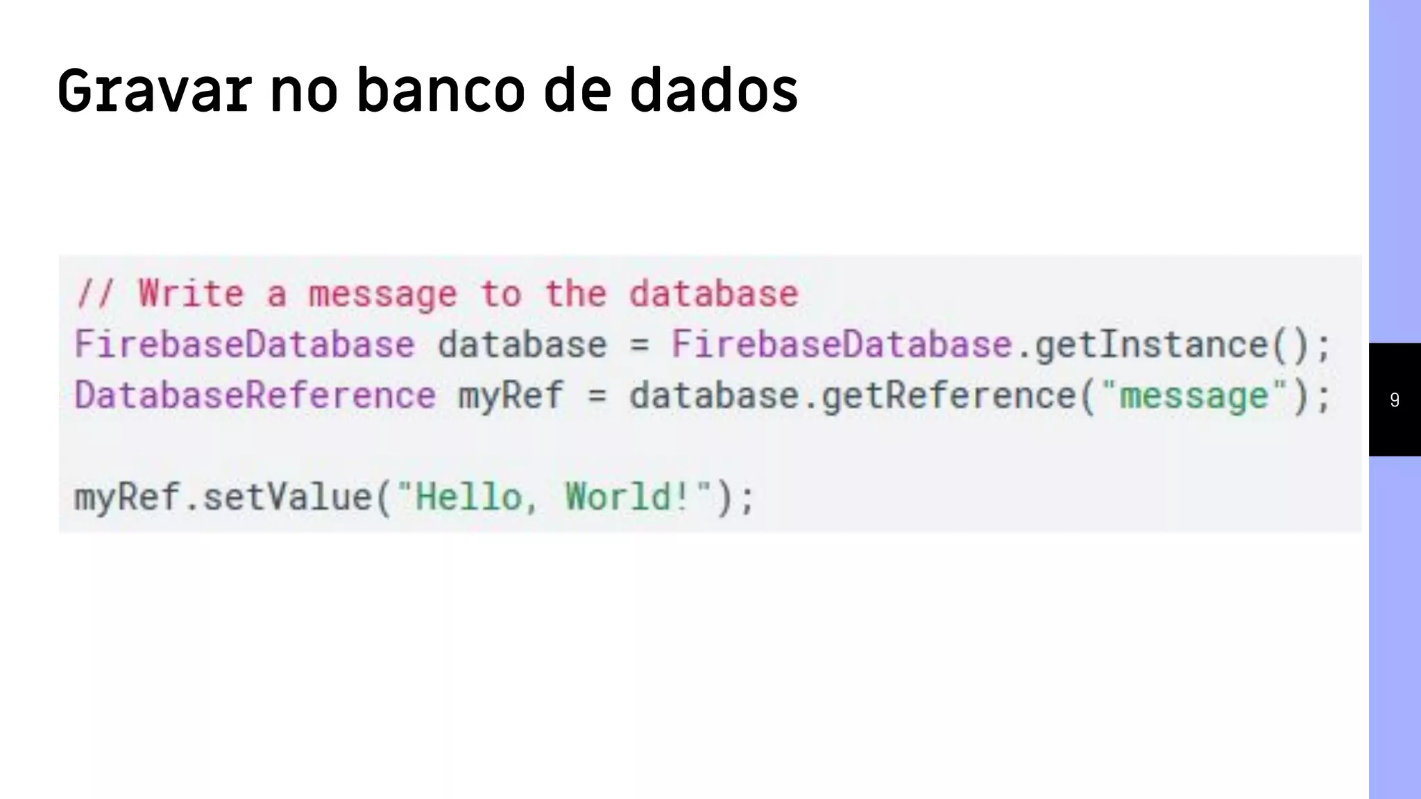 9
Gravar no banco de dados
 