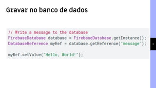 9
Gravar no banco de dados
 