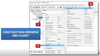 19
1
2
3
COMO FAÇO PARA RENOMEAR
UMA CLASSE?
 