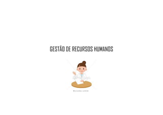 GESTÃO DE RECURSOS HUMANOS
 