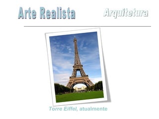 Arte Realista Arquitetura Torre Eiffel,  atualmente 