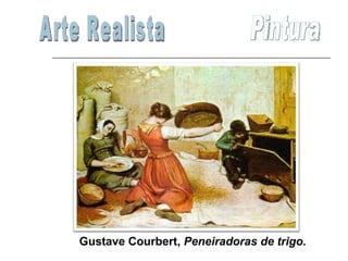 Arte Realista Pintura Gustave Courbert,  Peneiradoras de trigo.   