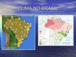 CLIMA NO BRASILCLIMA NO BRASIL
 