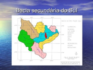 Bacia secundária do SulBacia secundária do Sul
 