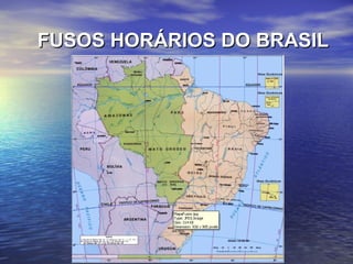FUSOS HORÁRIOS DO BRASILFUSOS HORÁRIOS DO BRASIL
 