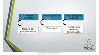 Primeiros
socorros
Primeiros
socorros
Biossegurança
Biossegurança Procedimentos
práticos
Procedimentos
práticos
Noções dos
procedimentos
Princípios
Noções das
técnicas
Dispensação
Document shared on https://www.docsity.com/pt/aula-atendente-de-farmacia/5033501/
Downloaded by: fernando-santos-oob (nandoscoth@gmail.com)
 